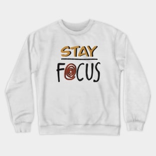 Stay focus Crewneck Sweatshirt